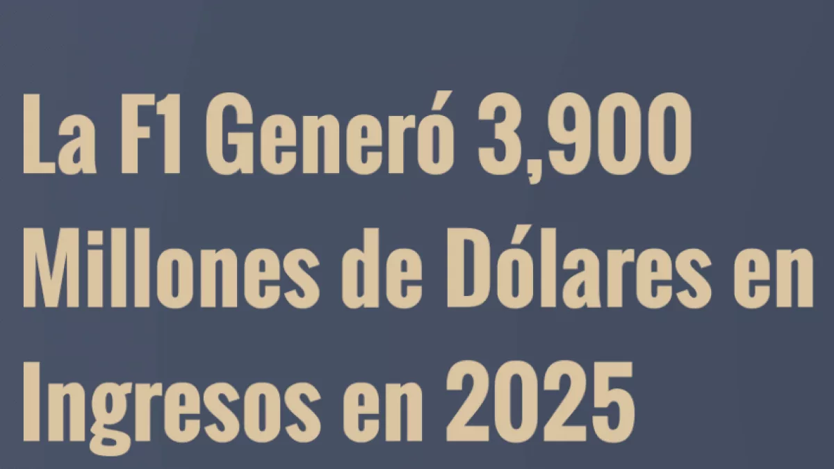 F1: cuánto, cómo y por qué su ecosistema cada año gana más dinero (spoiler: en 2025 ganó US$ 3.900 MM)